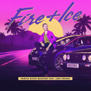 Fire & Ice (feat. Jake Shears) از Purple Disco Machine