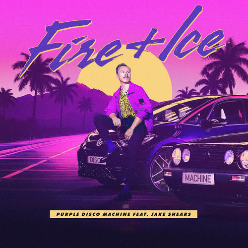 Fire & Ice (feat. Jake Shears) از Purple Disco Machine