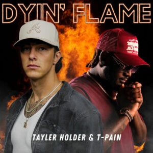 Dyin' Flame (feat. T-Pain) از Tayler Holder