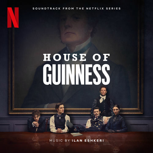House of Guinness (Soundtrack from the Netflix Series) از Ilan Eshkeri