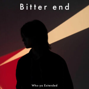 Bitter end از Who-ya Extended