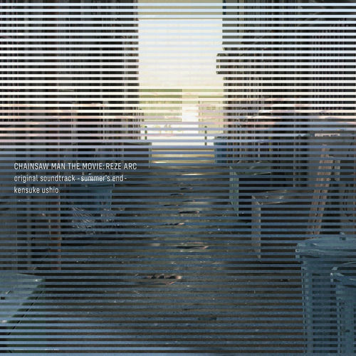 CHAINSAW MAN - THE MOVIE: REZE ARC (Original Motion Picture Soundtrack) از kensuke ushio