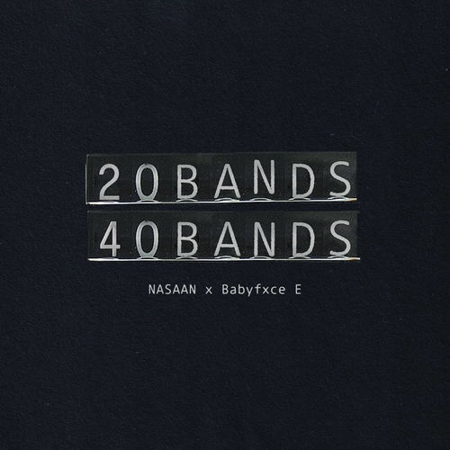 20 BANDS 40 BANDS (feat. Babyfxce E) از NASAAN