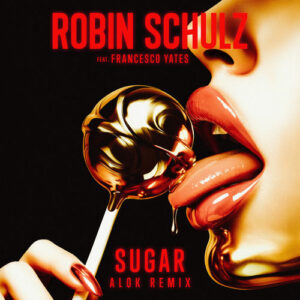 Sugar (feat. Francesco Yates) (ALOK Remix) از Robin Schulz
