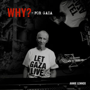 WHY? - FOR GAZA (Together For Palestine) از Annie Lennox