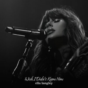 Wish I Didn't Know Now از Ella Langley