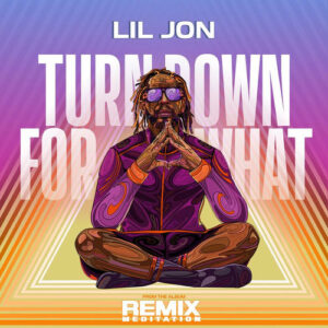 Turn Down For What (Meditation Remix) از Lil Jon