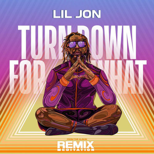 Turn Down For What (Meditation Remix) از Lil Jon