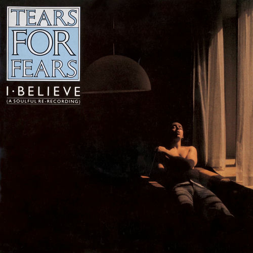 I Believe (A Soulful Re-Recording) از Tears For Fears