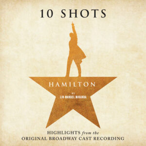 Hamilton: 10 Shots (Highlights From The Original Broadway Cast Recording) از Lin-Manuel Miranda