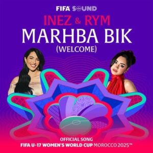 Marhba Bik (Welcome), the Official Song of the FIFA U-17 Women’s World Cup Morocco 2025™️ از Inéz