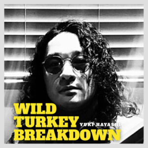 WILD TURKEY BREAKDOWN از Yuki Hayashi