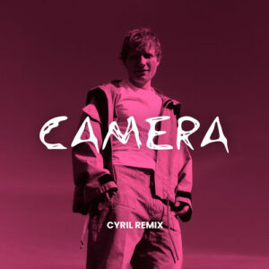 Camera (CYRIL Remix) از Ed Sheeran