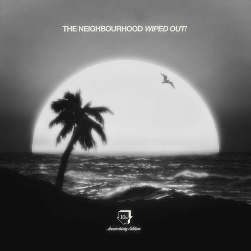 Wiped Out! (10th Anniversary Edition) از The Neighbourhood