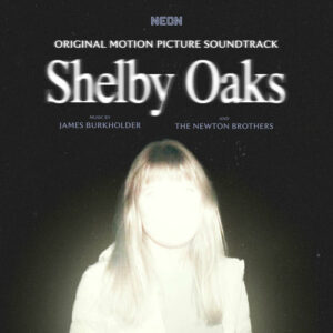 Shelby Oaks (Original Motion Picture Soundtrack) از James Burkholder