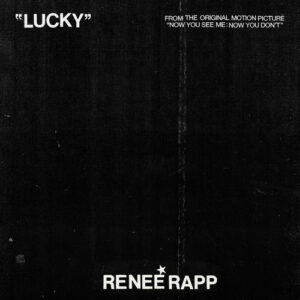 Lucky (from Now You See Me: Now You Don’t) از Reneé Rapp