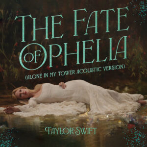The Fate of Ophelia (Alone In My Tower Acoustic Version) از Taylor Swift