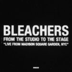 Bleachers - From The Studio To Stage (Live From Madison Square Garden, NYC) از Bleachers