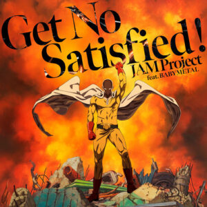 Get No Satisfied ! از JAM Project
