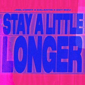 Stay A Little Longer از Joel Corry