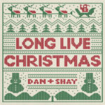 Long Live Christmas از Dan + Shay
