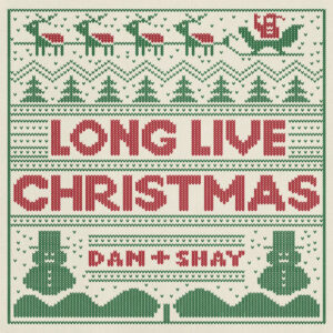 Long Live Christmas از Dan + Shay