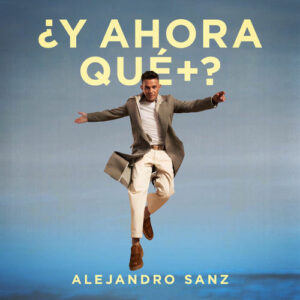 ¿Y ahora qué +? از Alejandro Sanz