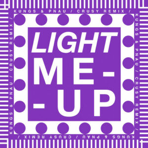 Light Me Up (Crusy remix) از Kungs