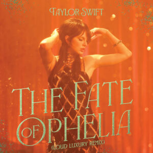 The Fate of Ophelia (Loud Luxury Remix) از Taylor Swift