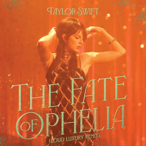 The Fate of Ophelia (Loud Luxury Remix) از Taylor Swift