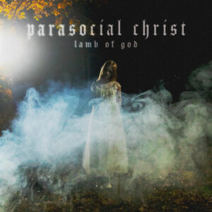 Parasocial Christ از Lamb Of God