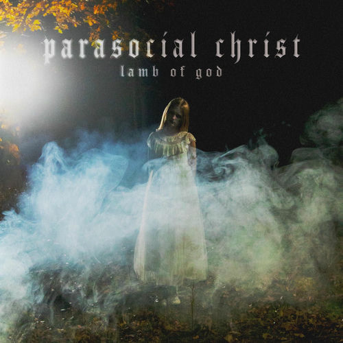 Parasocial Christ از Lamb Of God