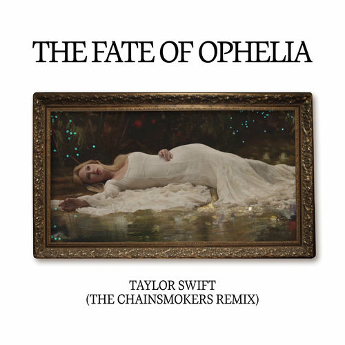 The Fate of Ophelia (The Chainsmokers Remix) از Taylor Swift