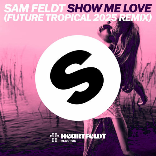 Show Me Love (Future Tropical 2025 Remix) از Sam Feldt