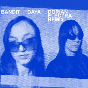 Bandit (Dorian Electra Remix) از Daya