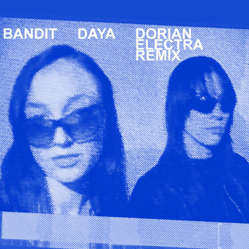 Bandit (Dorian Electra Remix) از Daya