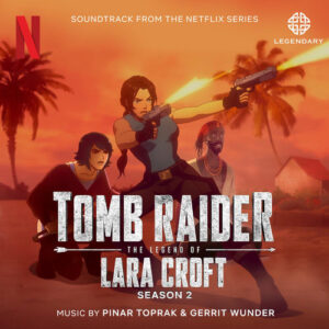 Tomb Raider: The Legend of Lara Croft - Season 2 (Soundtrack from the Netflix Series) از Pinar Toprak