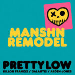 Pretty Low (MANSHN Remodel) از Dillon Francis