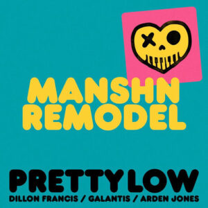 Pretty Low (MANSHN Remodel) از Dillon Francis