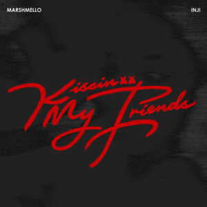 Kissin My Friends از Marshmello