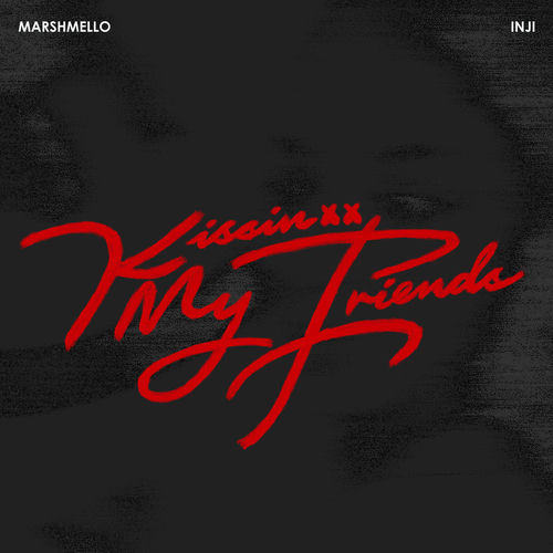 Kissin My Friends از Marshmello