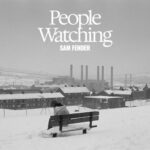 People Watching (Deluxe Edition) از Sam Fender