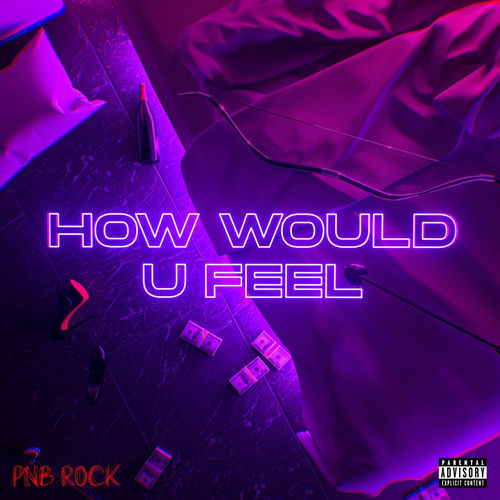 How Would U Feel از PnB Rock