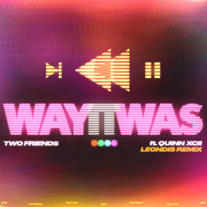 Way It Was (Leondis Remix) از Two Friends