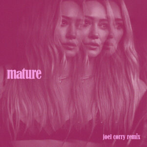 Mature (Joel Corry Remix) از Hilary Duff