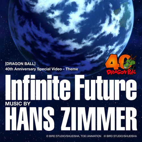 Infinite Future (DRAGON BALL 40th Anniversary Special Video - Theme) از Hans Zimmer