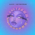 I Get This Feeling از Slaycey