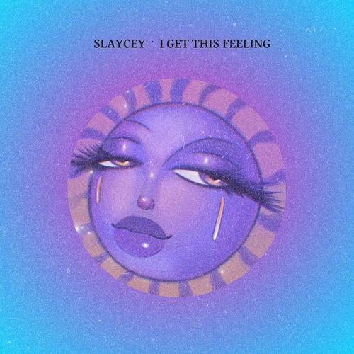 I Get This Feeling از Slaycey