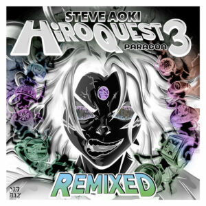 HiROQUEST 3: Paragon Remixed از Steve Aoki